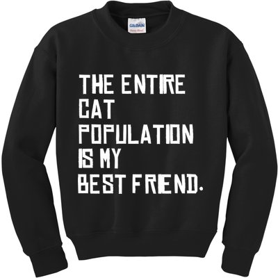 The Entire Cat Population Is My Best Friend Kids Sweatshirt