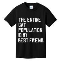 The Entire Cat Population Is My Best Friend Kids T-Shirt