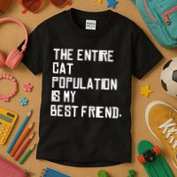 The Entire Cat Population Is My Best Friend Kids T-Shirt