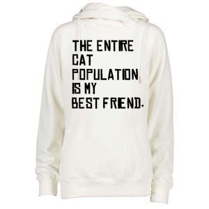 The Entire Cat Population Is My Best Friend Womens Funnel Neck Pullover Hood