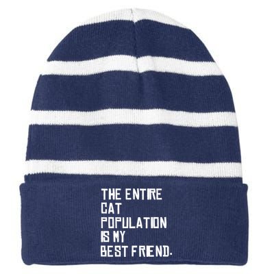 The Entire Cat Population Is My Best Friend Striped Beanie with Solid Band