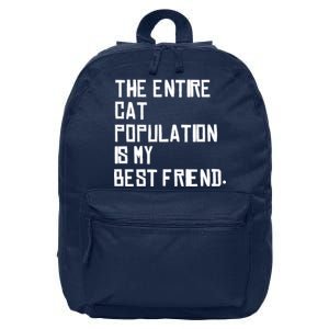 The Entire Cat Population Is My Best Friend 16 in Basic Backpack