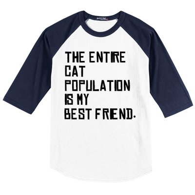 The Entire Cat Population Is My Best Friend Baseball Sleeve Shirt