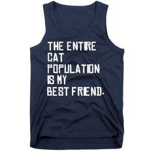 The Entire Cat Population Is My Best Friend Tank Top