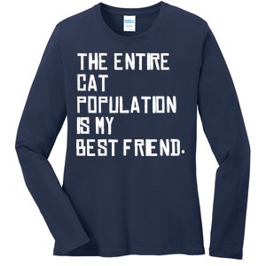 The Entire Cat Population Is My Best Friend Ladies Long Sleeve Shirt