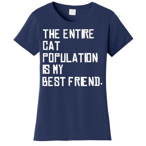 The Entire Cat Population Is My Best Friend Women's T-Shirt