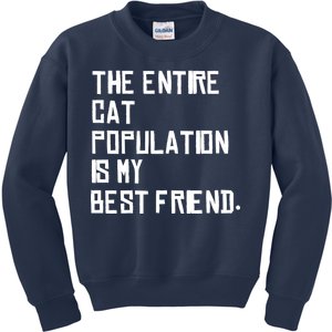 The Entire Cat Population Is My Best Friend Kids Sweatshirt