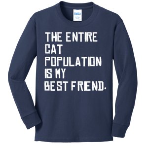 The Entire Cat Population Is My Best Friend Kids Long Sleeve Shirt