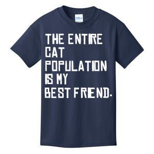 The Entire Cat Population Is My Best Friend Kids T-Shirt