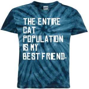 The Entire Cat Population Is My Best Friend Kids Tie-Dye T-Shirt