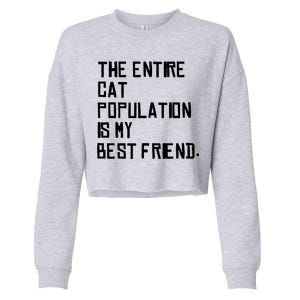 The Entire Cat Population Is My Best Friend Cropped Pullover Crew