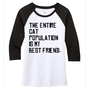 The Entire Cat Population Is My Best Friend Women's Tri-Blend 3/4-Sleeve Raglan Shirt