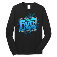 The Faith Is Strong With This One 1 Cor. 16:13 Long Sleeve Shirt