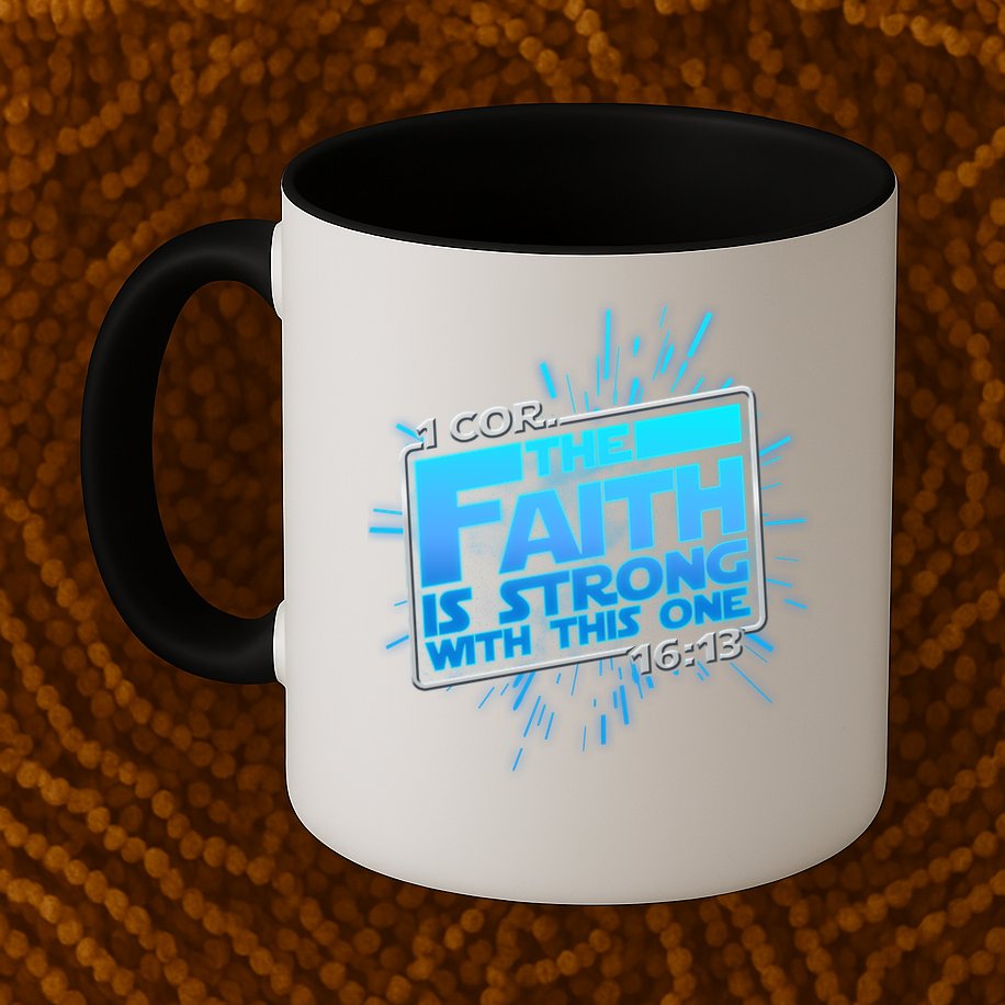 The Faith Is Strong With This One 1 Cor. 16:13 Mug