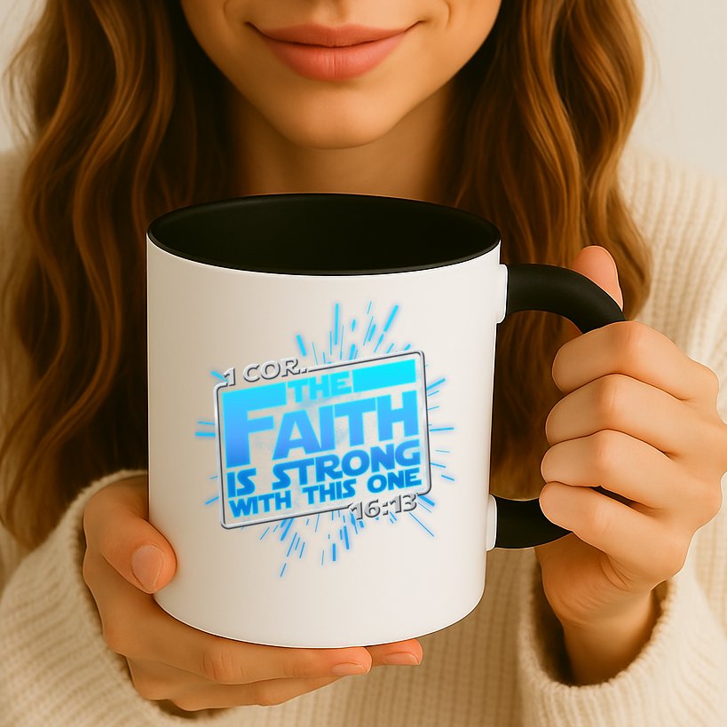 The Faith Is Strong With This One 1 Cor. 16:13 Mug