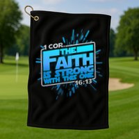 The Faith Is Strong With This One 1 Cor. 16:13 Golf Towel