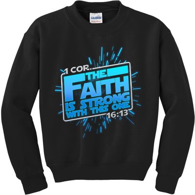 The Faith Is Strong With This One 1 Cor. 16:13 Kids Sweatshirt