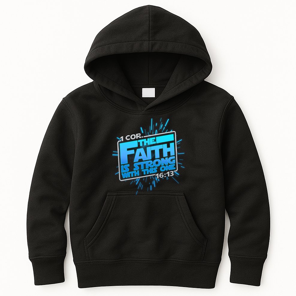 The Faith Is Strong With This One 1 Cor. 16:13 Kids Hoodie