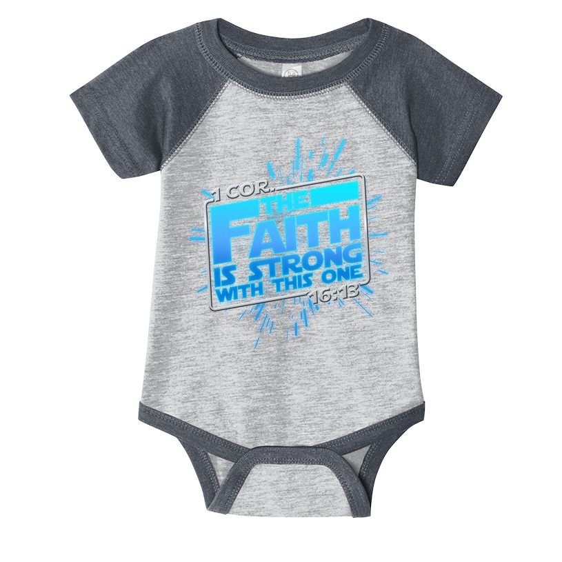 The Faith Is Strong With This One 1 Cor. 16:13 Infant Baby Jersey Bodysuit