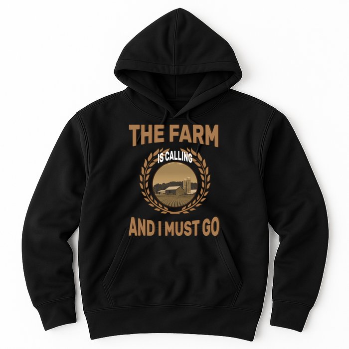 The Farm Is Calling And I Must Go Hoodie