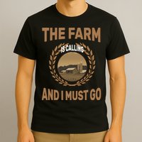The Farm Is Calling And I Must Go T-Shirt