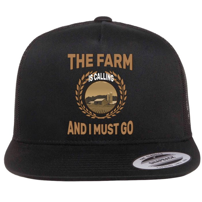 The Farm Is Calling And I Must Go Flat Bill Trucker Hat