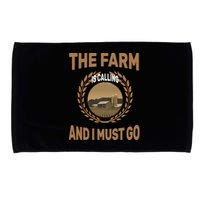 The Farm Is Calling And I Must Go Microfiber Hand Towel
