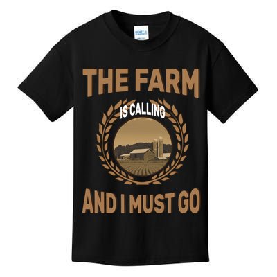 The Farm Is Calling And I Must Go Kids T-Shirt