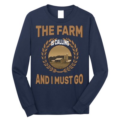 The Farm Is Calling And I Must Go Long Sleeve Shirt