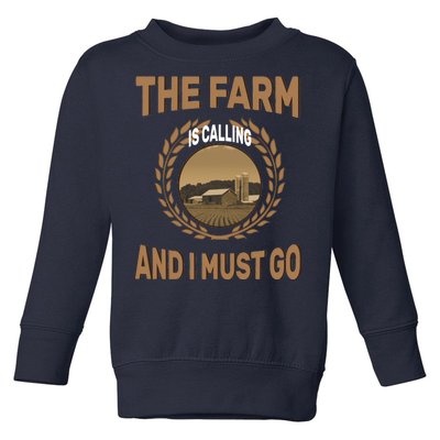 The Farm Is Calling And I Must Go Toddler Sweatshirt