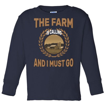 The Farm Is Calling And I Must Go Toddler Long Sleeve Shirt