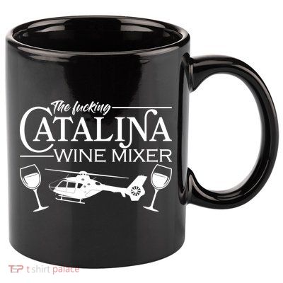 The F***ing Catalina Wine Mixer 11oz C Handle Ceramic Mug