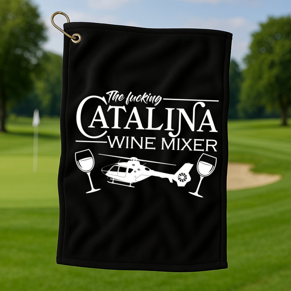 The F***ing Catalina Wine Mixer Golf Towel