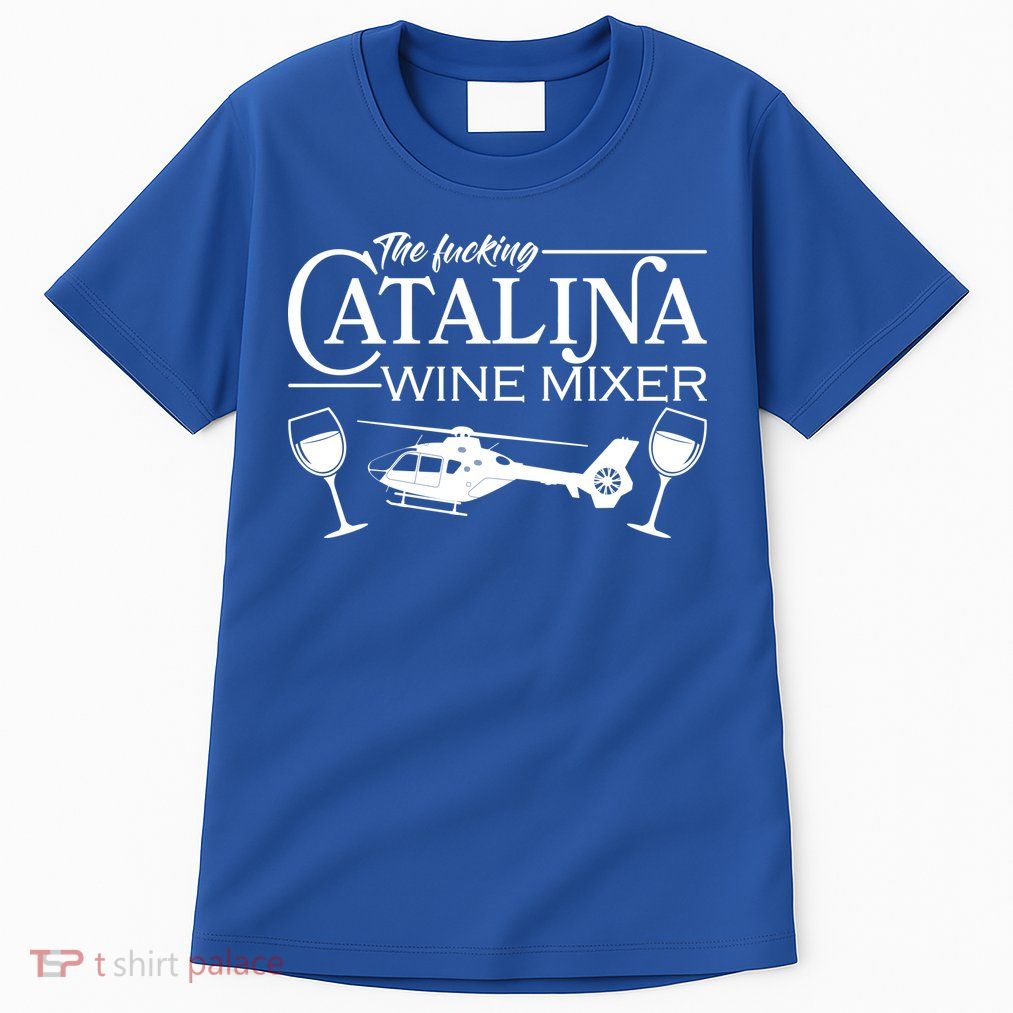 The F***ing Catalina Wine Mixer Tall T-Shirt