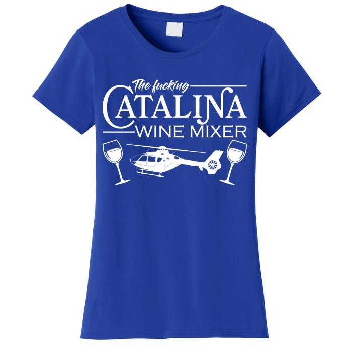 The F***ing Catalina Wine Mixer Women's T-Shirt