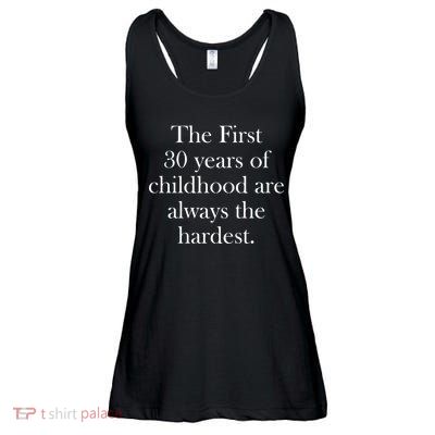 The First 30 Years Of Childhood Are Always The Hardest Ladies Essential Flowy Tank
