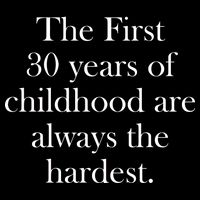 The First 30 Years Of Childhood Are Always The Hardest 16 in Basic Backpack