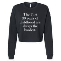 The First 30 Years Of Childhood Are Always The Hardest Cropped Pullover Crew