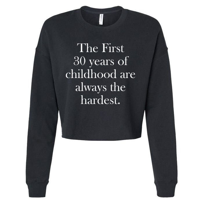 The First 30 Years Of Childhood Are Always The Hardest Cropped Pullover Crew