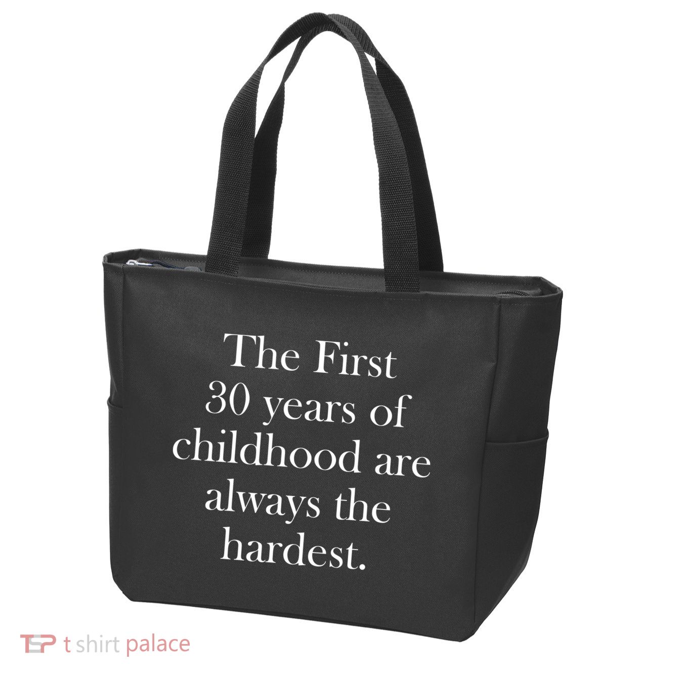 The First 30 Years Of Childhood Are Always The Hardest Zip Tote Bag