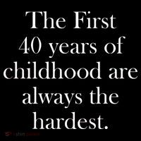 The First 40 Years Of Childhood Are Always The Hardest Backpack