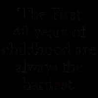 The First 40 Years Of Childhood Are Always The Hardest 16oz Travel Tumbler