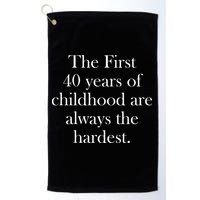 The First 40 Years Of Childhood Are Always The Hardest Golf Towel