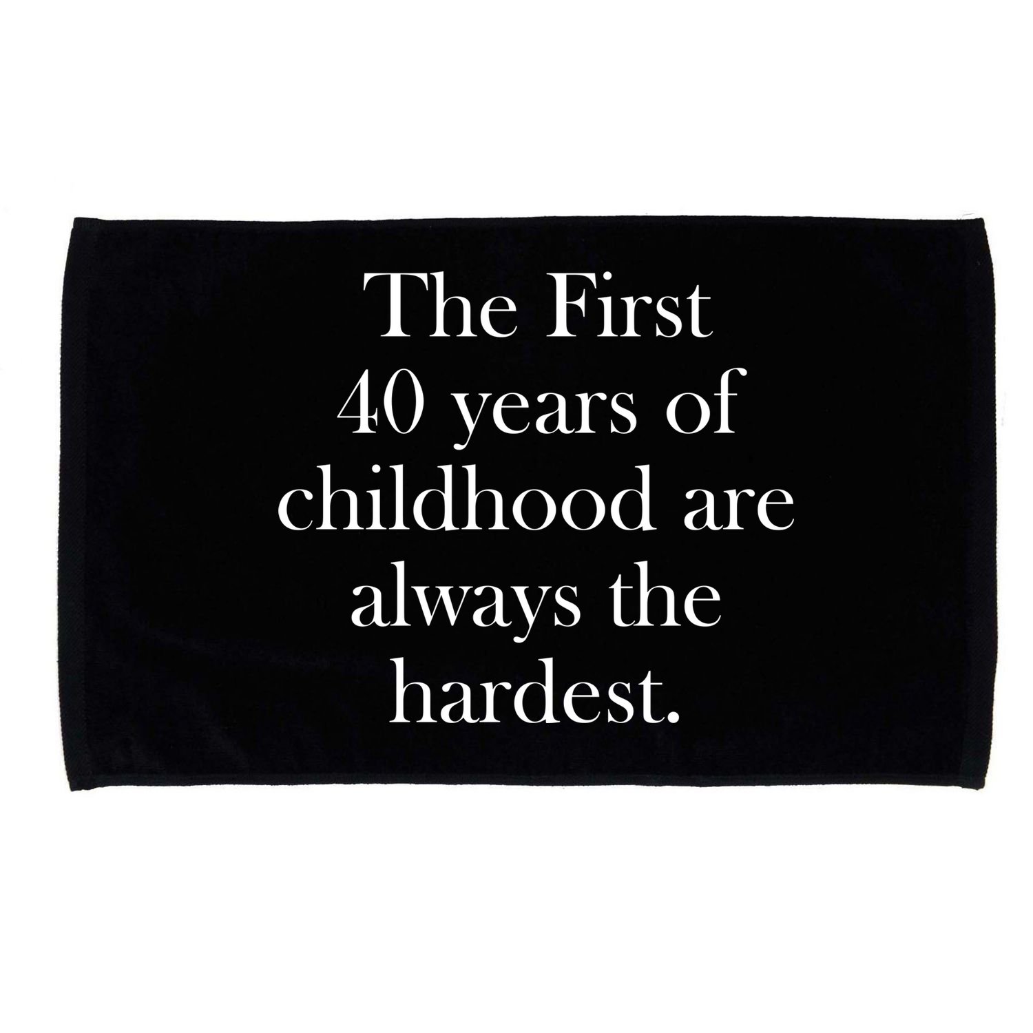 The First 40 Years Of Childhood Are Always The Hardest Microfiber Hand Towel