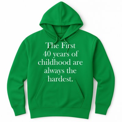 The First 40 Years Of Childhood Are Always The Hardest Hoodie