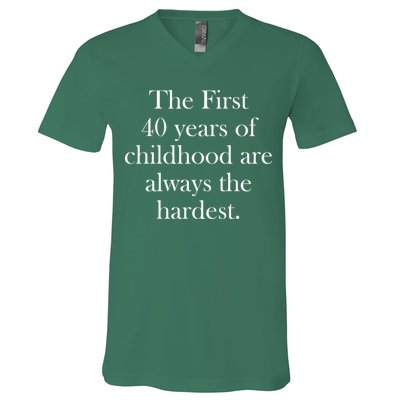 The First 40 Years Of Childhood Are Always The Hardest V-Neck T-Shirt