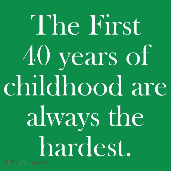 The First 40 Years Of Childhood Are Always The Hardest Magnet