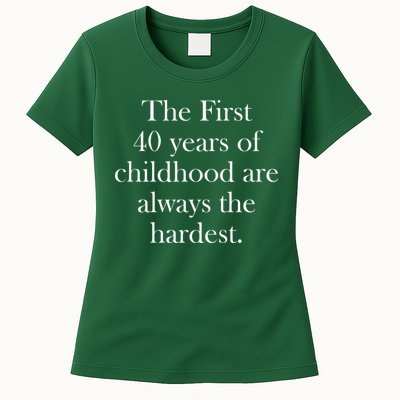 The First 40 Years Of Childhood Are Always The Hardest Womens T-Shirt