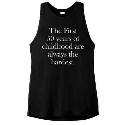 The First 50 Years Of Childhood Are Always The Hardest Ladies PosiCharge Tri-Blend Wicking Tank