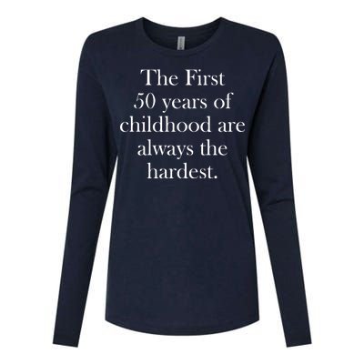 The First 50 Years Of Childhood Are Always The Hardest Womens Cotton Relaxed Long Sleeve T-Shirt